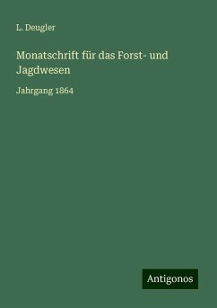 Monatschrift für das Forst- und Jagdwesen - Deugler, L.