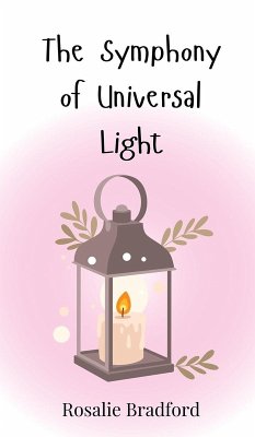 The Symphony of Universal Light - Bradford, Rosalie