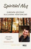 Spiritüel Akis ;Evrenin Gücünü Kullanma Yöntemleri Spiritüel Akis ;Evrenin Gücünü Kullanma Yöntemleri