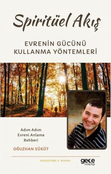 Spiritüel Akis ;Evrenin Gücünü Kullanma Yöntemleri Spiritüel Akis ;Evrenin Gücünü Kullanma Yöntemleri