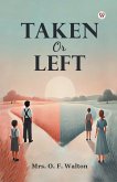 Taken Or Left Taken Or Left