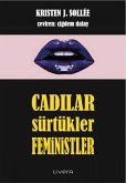 Cadilar, Sürtükler, Feministler