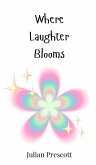 Where Laughter Blooms Where Laughter Blooms