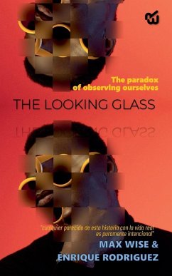 THE LOOKING GLASS The paradox of observing ourselves - Wise, Max; Fc, Enrique Rodríguez