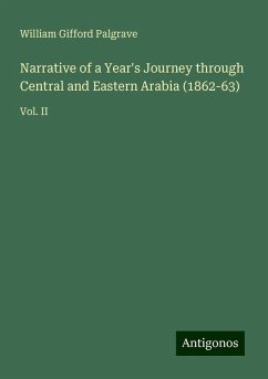 Narrative of a Year's Journey through Central and Eastern Arabia (1862-63) - Palgrave, William Gifford