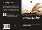 Une évaluation critique de l'épistémologie socialisée de Ludwig Wittgenstein Une évaluation critique de l'épistémologie socialisée de Ludwig Wittgenstein