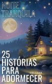 Noite Tranquila - 25 Histórias Para Adormecer Noite Tranquila - 25 Histórias Para Adormecer