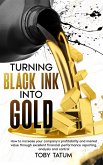 Turning Black Ink Into Gold Turning Black Ink Into Gold