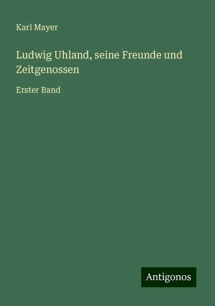 Ludwig Uhland, seine Freunde und Zeitgenossen Ludwig Uhland, seine Freunde und Zeitgenossen