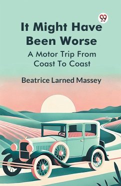 It Might Have Been Worse A Motor Trip From Coast To Coast - Massey, Beatrice Larned