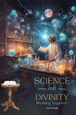 Science and Divinity Working Together Science and Divinity Working Together