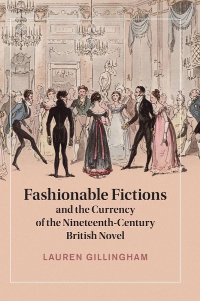 Fashionable Fictions and the Currency of the Nineteenth-Century British Novel Fashionable Fictions and the Currency of the Nineteenth-Century British Novel