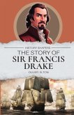 The Story of Sir Francis Drake The Story of Sir Francis Drake