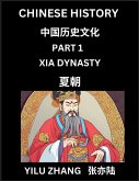 Chinese History (Part 1) - Xia Dynasty, Guide to Self-Learn, Easy Lessons for Beginner Students of Mandarin Language, Ancient Culture, Learn Reading Simplified Characters, Rise and Fall of Emperors, King and Queens, Kids, Teens, Young and Adults, Teachers