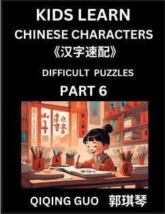 Reading Simplified Chinese Characters for Kids (Part 6) - Difficult Level, Learn to Recognize Simplified Mandarin Chinese Characters by Solving Characters Activities, HSK All Levels, Suitable for Young, Adults, Teens, Easy lessons to Fast Learn Mandarin C - Guo, Qiqing