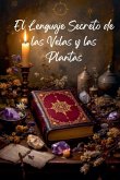 El Lenguaje Secreto de las Velas y las Plantas