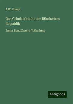 Das Criminalrecht der Römischen Republik - Zumpt, A. W.