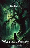 Wailing Of The Willow Wailing Of The Willow