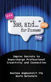 "Yes, and..." for Success "Yes, and..." for Success