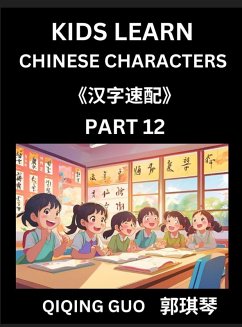 Kids Learn Chinese Characters (Part 12)- A Collection of Simple Level Mandarin Chinese Puzzles for Kids to Learn Recognizing Simplified Chinese Characters with Easy Lessons, HSK Test Series with Multiple Answers Type Questions and Answers - Guo, Qiqing