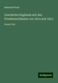 Geschichte Englands seit den Friedensschlüssen von 1814 und 1815 Geschichte Englands seit den Friedensschlüssen von 1814 und 1815