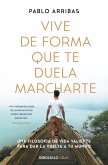 Vive de Forma Que Te Duela Marcharte / Live So That It Hurts to Leave Vive de Forma Que Te Duela Marcharte / Live So That It Hurts to Leave