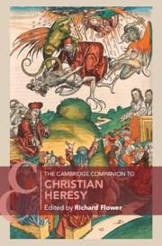 The Cambridge Companion to Christian Heresy