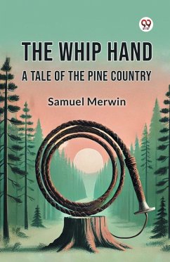 Cover The Whip Hand A Tale of the Pine Country