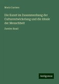Die Kunst im Zusammenhang der Culturentwickelung und die Ideale der Menschheit Die Kunst im Zusammenhang der Culturentwickelung und die Ideale der Menschheit