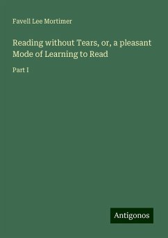 Reading without Tears, or, a pleasant Mode of Learning to Read - Mortimer, Favell Lee