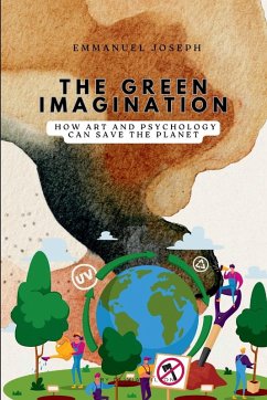 The Green Imagination, How Art and Psychology Can Save the Planet - Joseph, Emmanuel