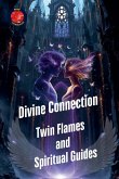 Divine Connection Twin Flames and Spiritual Guides Divine Connection Twin Flames and Spiritual Guides
