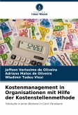 Kostenmanagement in Organisationen mit Hilfe der Kostenstellenmethode Kostenmanagement in Organisationen mit Hilfe der Kostenstellenmethode