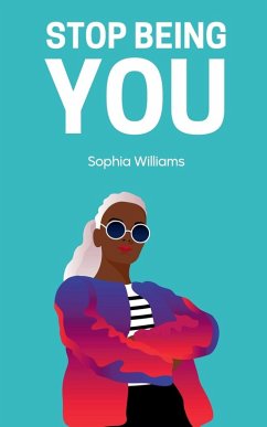 Stop Being You - Williams, Sophia