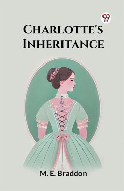 Charlotte's Inheritance - Braddon, M. E.