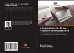 L'innovation par la co-création communautaire L'innovation par la co-création communautaire