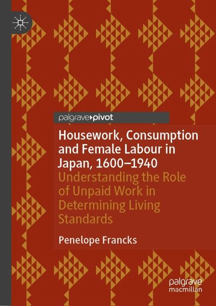 Housework, Consumption and Female Labour in Japan, 1600-1940 (eBook, PDF) Housework, Consumption and Female Labour in Japan, 1600-1940 (eBook, PDF)