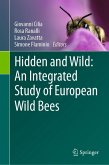 Hidden and Wild: An Integrated Study of European Wild Bees (eBook, PDF) Hidden and Wild: An Integrated Study of European Wild Bees (eBook, PDF)