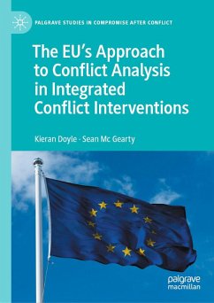 The EU's Approach to Conflict Analysis in Integrated Conflict Interventions (eBook, PDF) - Doyle, Kieran; Mc Gearty, Sean