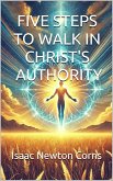 Five Steps To Walk In Authority, (eBook, ePUB) Five Steps To Walk In Authority, (eBook, ePUB)