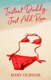 Instant Daddy, Just Add Rum (eBook, ePUB) Instant Daddy, Just Add Rum (eBook, ePUB)