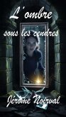L'ombre sous les cendres (eBook, ePUB) L'ombre sous les cendres (eBook, ePUB)
