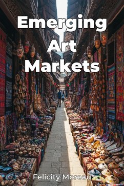 Emerging Art Markets (eBook, ePUB) - Moreau, Felicity