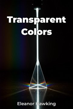 Transparent Colors (eBook, ePUB) - Hawking, Eleanor