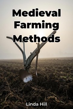 Medieval Farming Methods (eBook, ePUB) - Hill, Linda