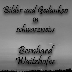 Bilder und Gedanken in schwarzweiss (eBook, ePUB)