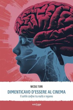 Dimenticavo d'essere al cinema. Il sottile confine tra realtà e inganno (eBook, ePUB) - Turi, Nicole