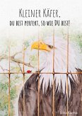 Kleiner Käfer, du bist perfekt, so wie du bist! (eBook, ePUB) Kleiner Käfer, du bist perfekt, so wie du bist! (eBook, ePUB)