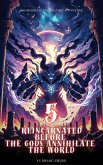 Reincarnated Before the Gods Annihilate the World (eBook, ePUB) Reincarnated Before the Gods Annihilate the World (eBook, ePUB)