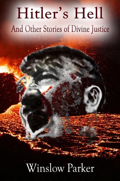 Hitler's Hell and Other Stories of Divine Justice (eBook, ePUB) Hitler's Hell and Other Stories of Divine Justice (eBook, ePUB)